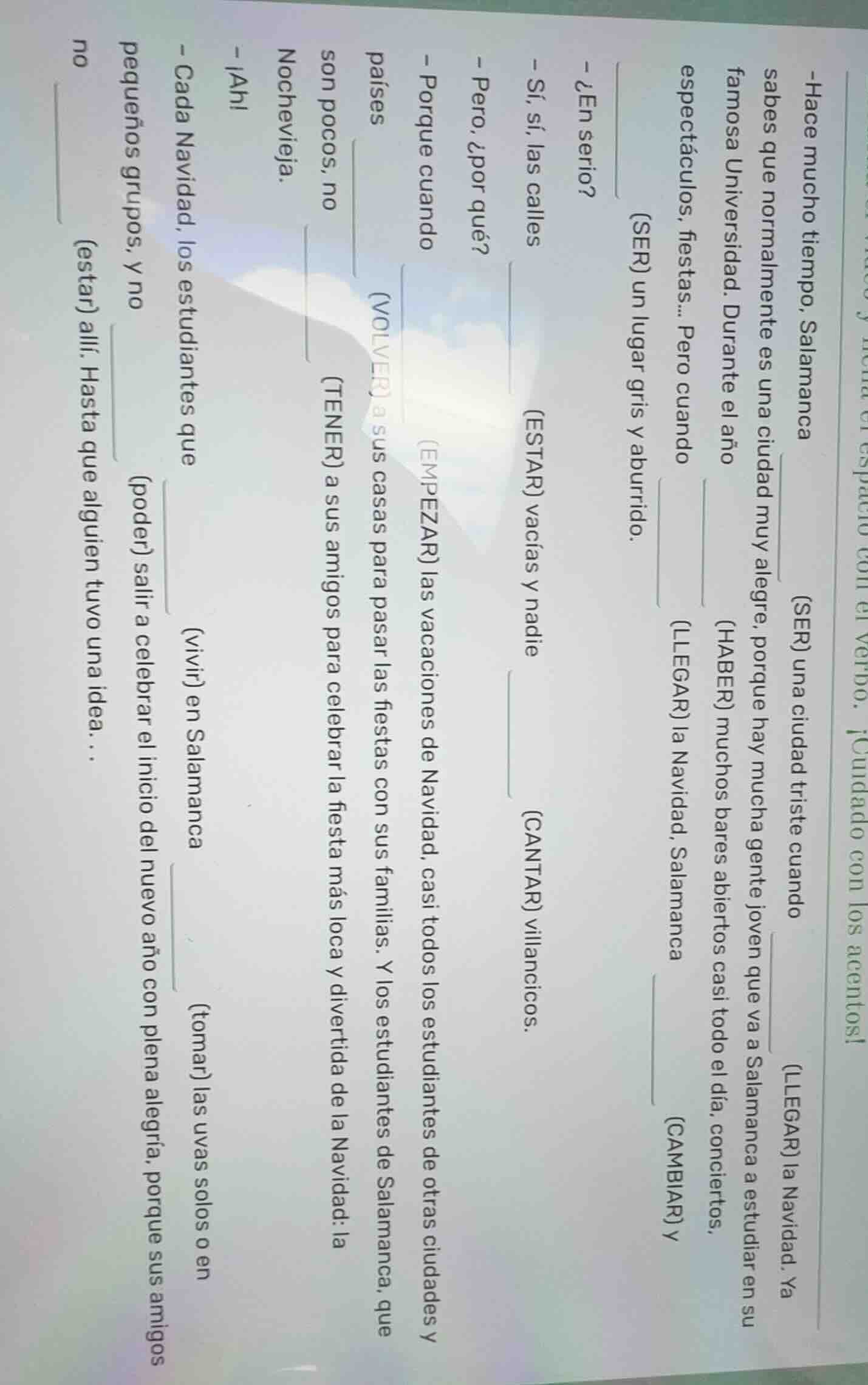 ¡cuidado con los acentos! -hace mucho tiempo, salamanca ______ (ser) un…