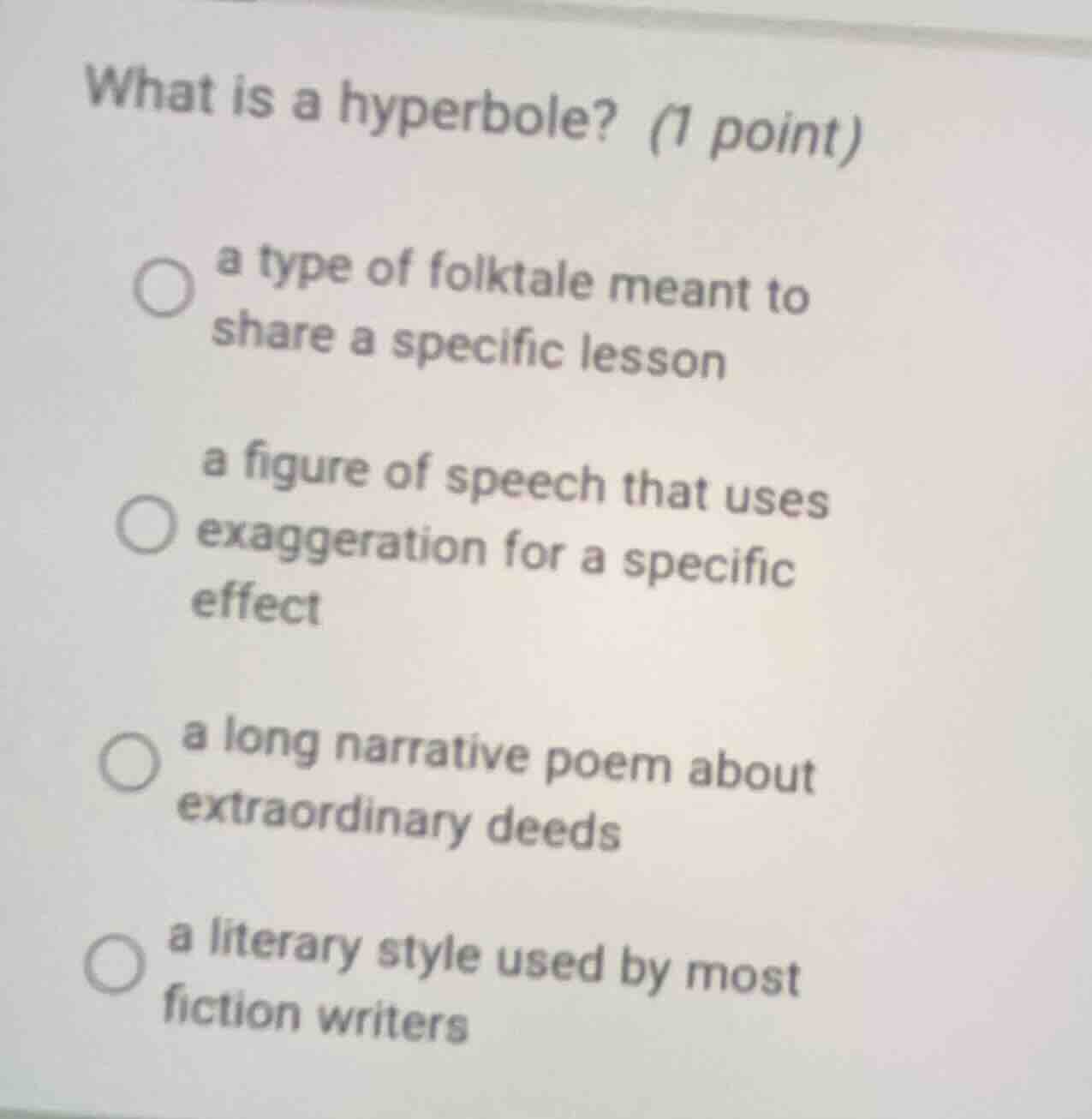 what is a hyperbole? (1 point)a type of folktale meant toshare a specif…