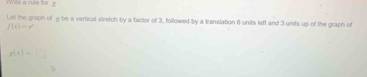 write a rule for $g$. let the graph of $g$ be a vertical stretch by a f…