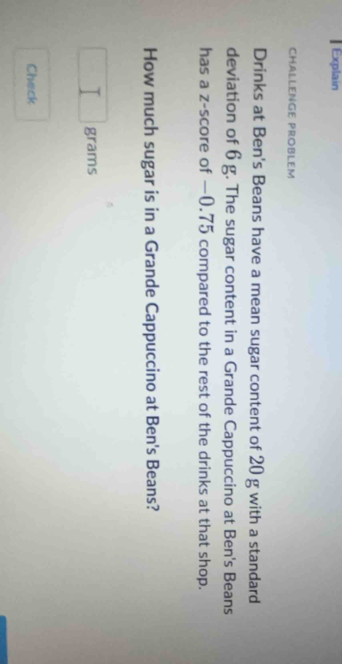 explain challenge problem drinks at bens beans have a mean sugar conten…