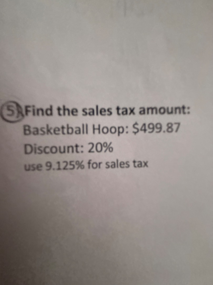 5) find the sales tax amount: basketball hoop: $499.87 discount: 20% us…