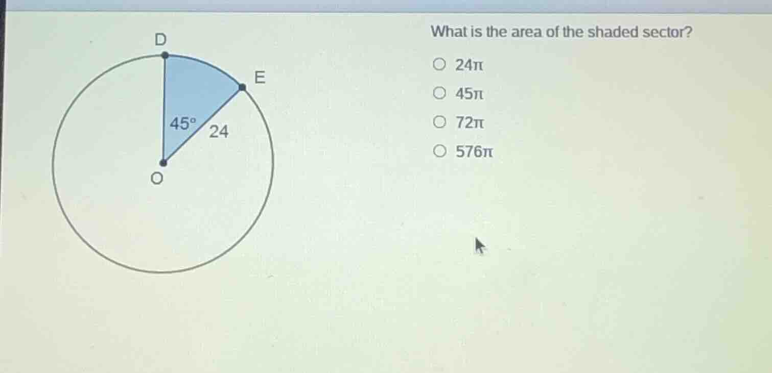 what is the area of the shaded sector? ○ $24\\pi$ ○ $45\\pi$ ○ $72\\pi$…