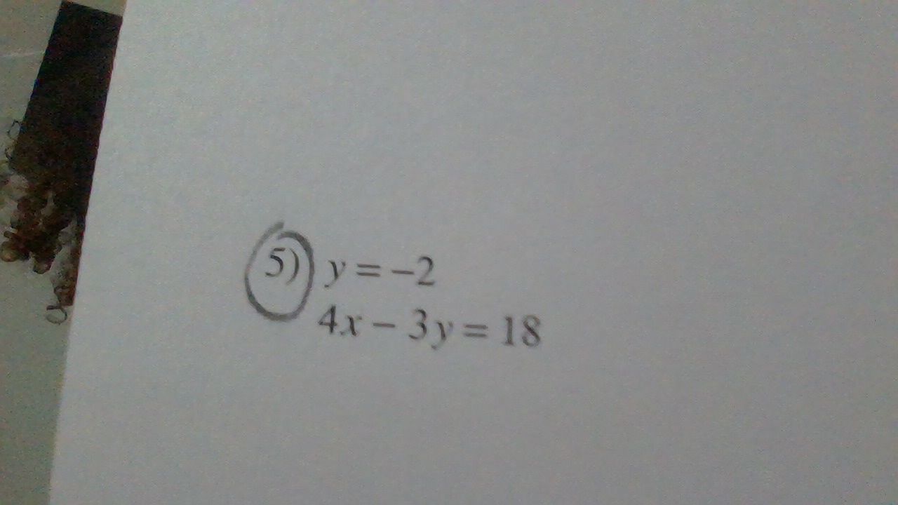 5) $y=-2$ $4x-3y=18$