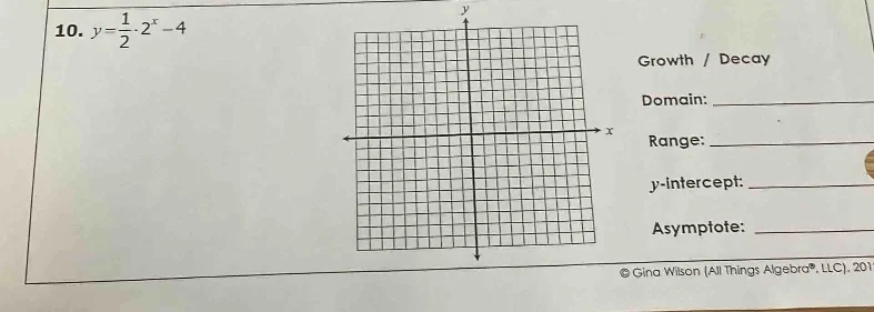 10. $y=\\frac{1}{2}\\cdot2^{x}-4$ growth / decay domain: ________ range…
