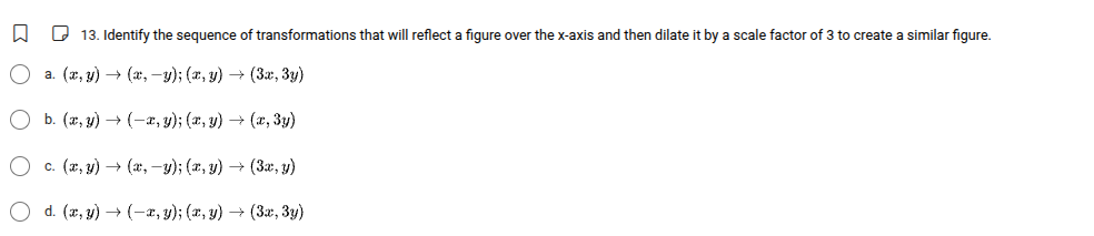 13. identify the sequence of transformations that will reflect a figure…