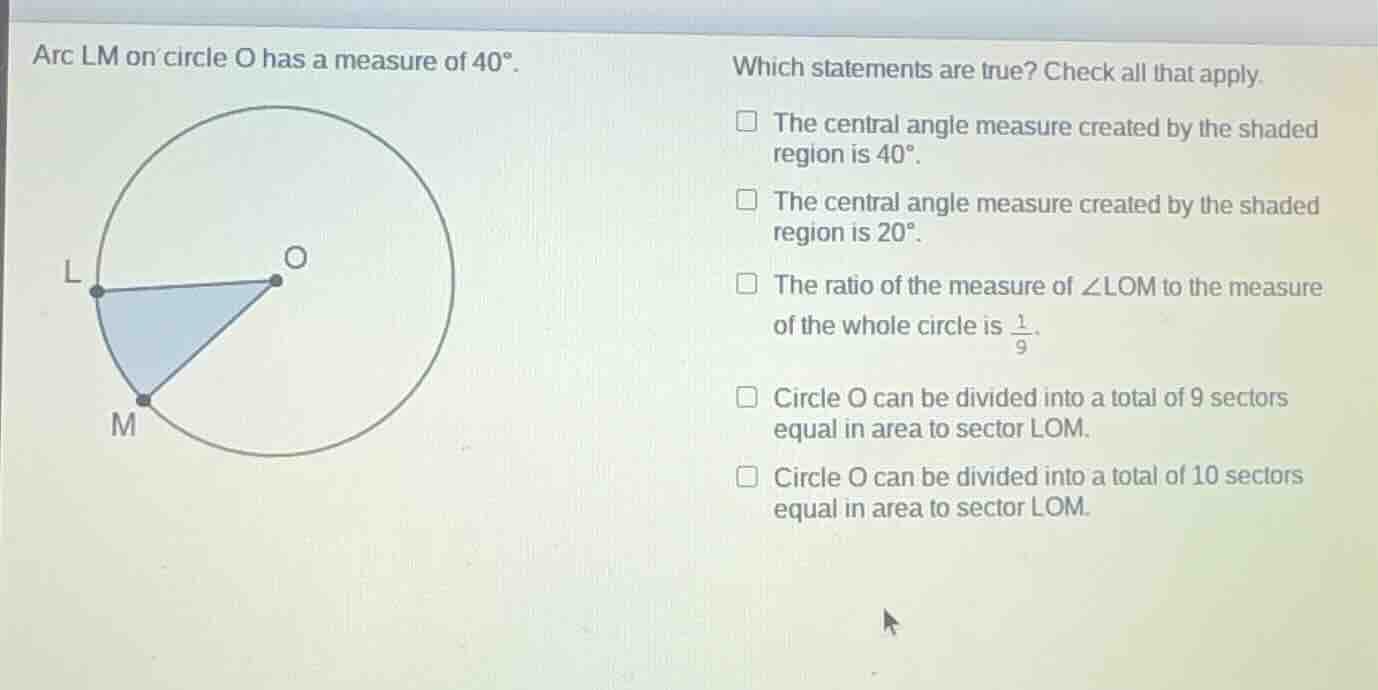 arc lm on circle o has a measure of 40°.which statements are true? chec…