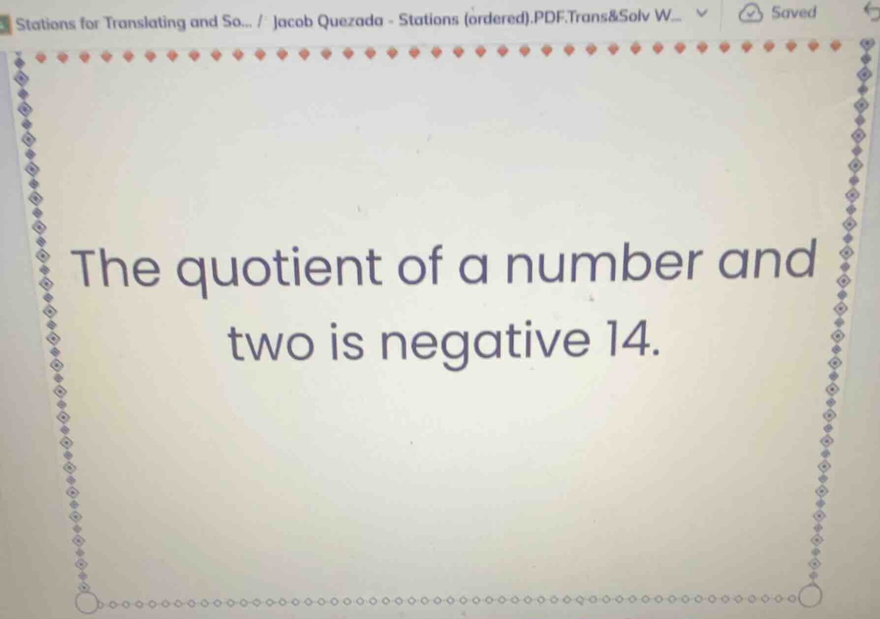 the quotient of a number and two is negative 14.