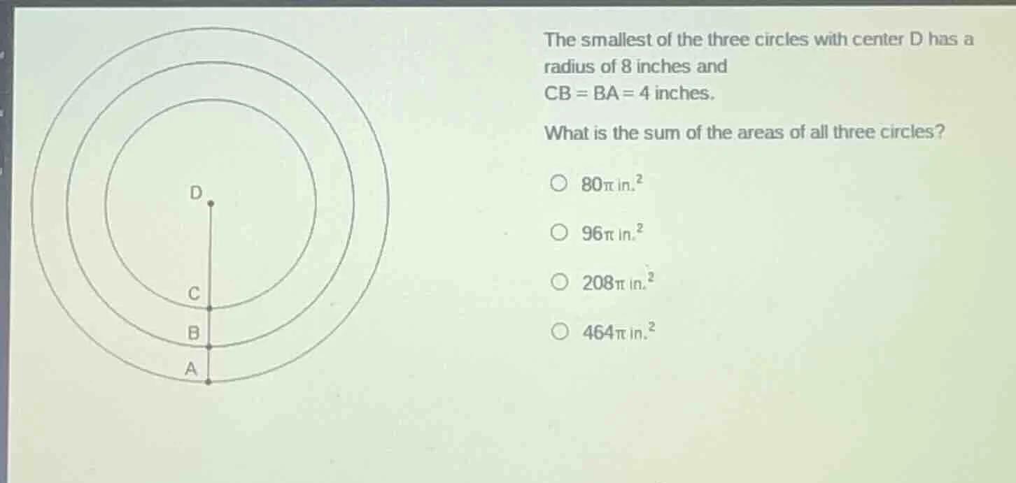 the smallest of the three circles with center d has a radius of 8 inche…