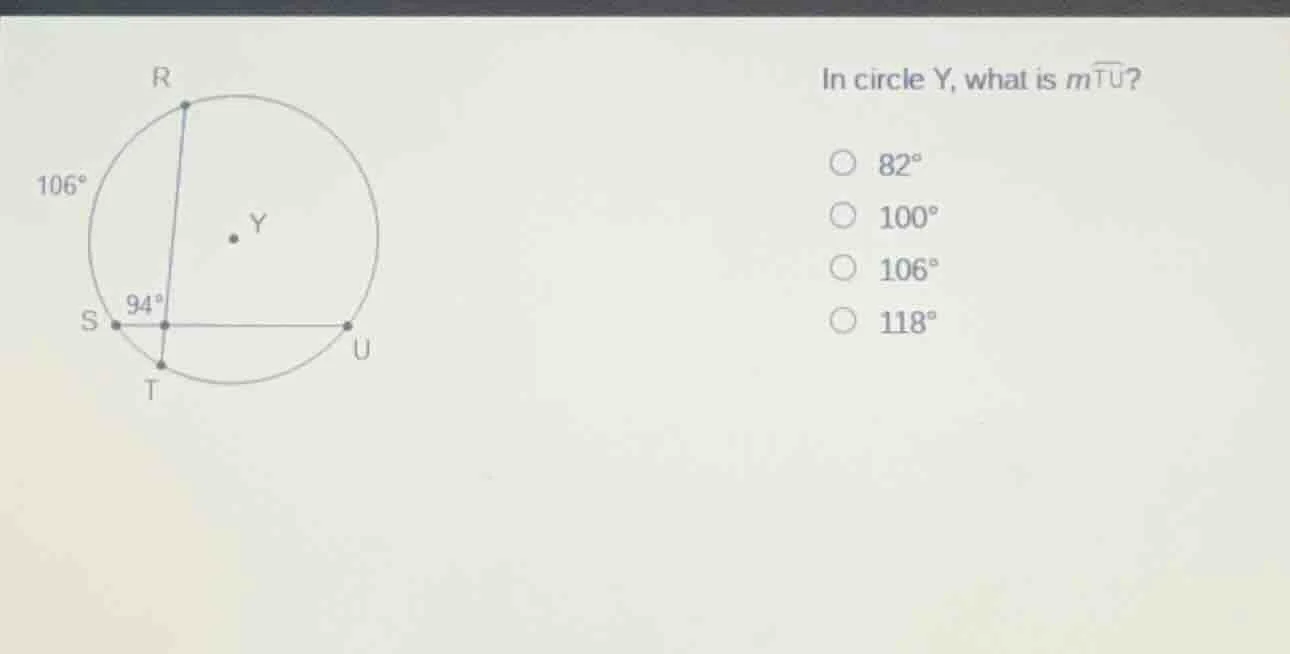 in circle y, what is $mwidehat{tu}$? ○ $82^circ$ ○ $100^circ$ ○ $106^ci…