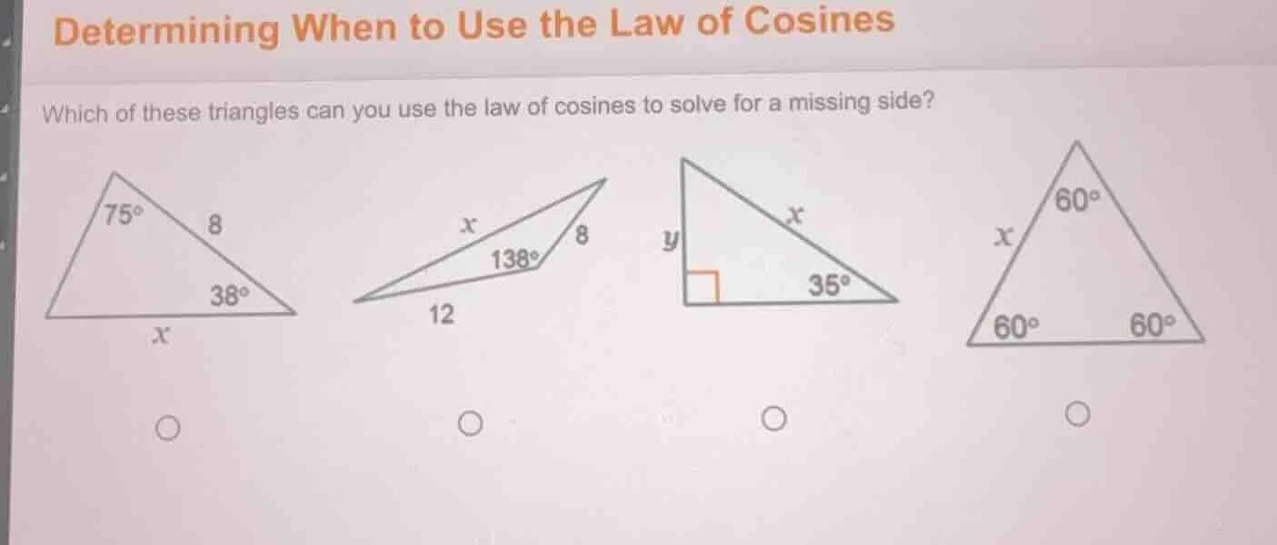 determining when to use the law of cosines which of these triangles can…