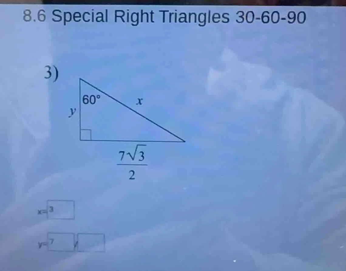 8.6 special right triangles 30-60-90 3) $x$ $y$ $\\frac{7\\sqrt{3}}{2}$…