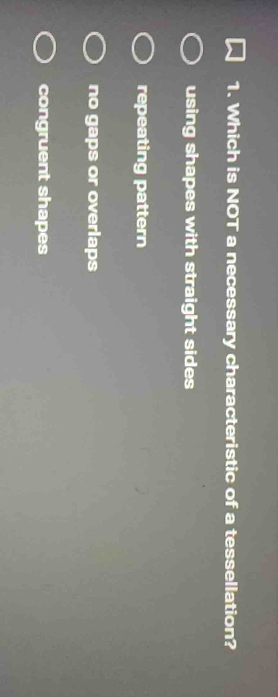 1. which is not a necessary characteristic of a tessellation?○ using sh…