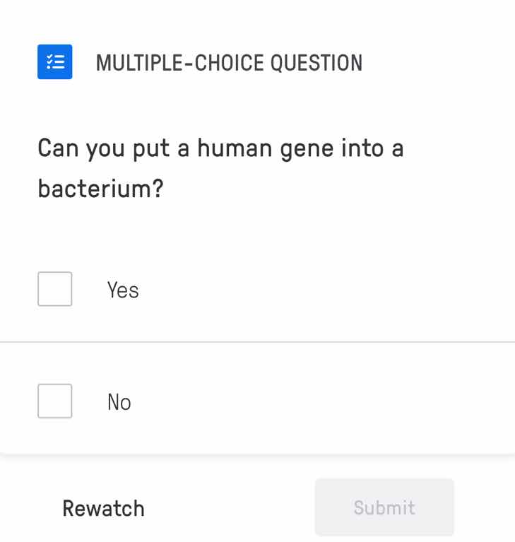multiple-choice question can you put a human gene into a bacterium? yes…