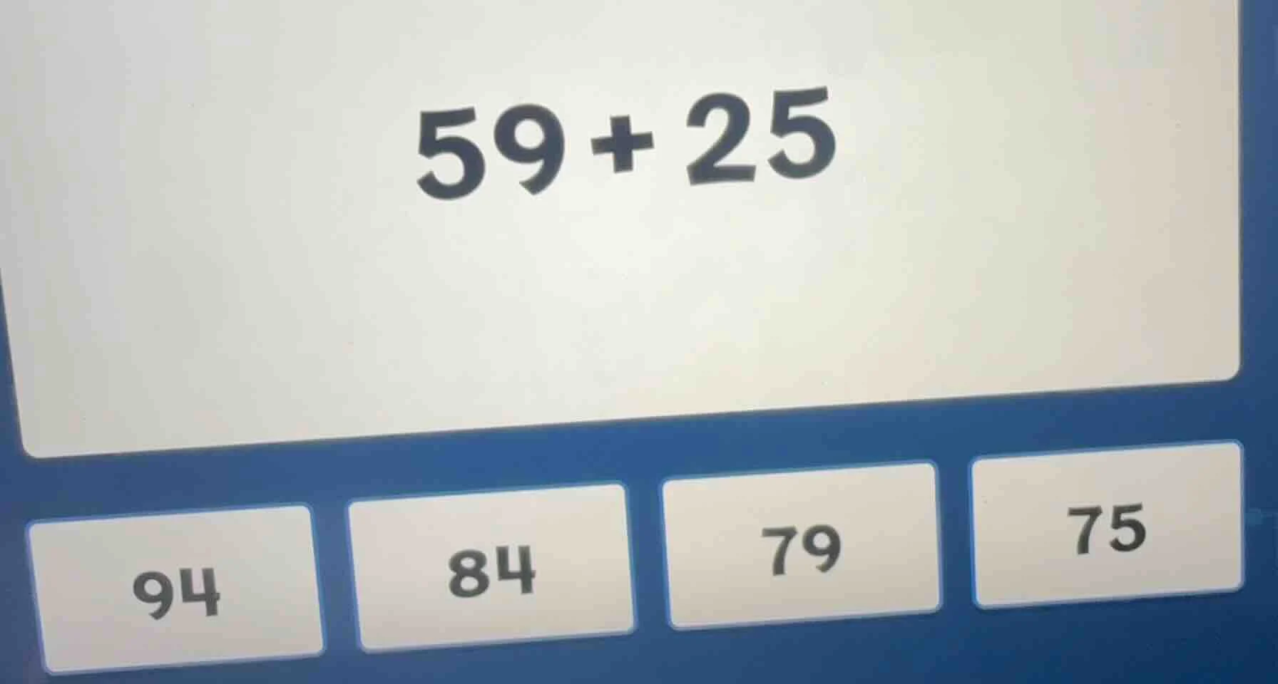 $59+25$ options: 94, 84, 79, 75