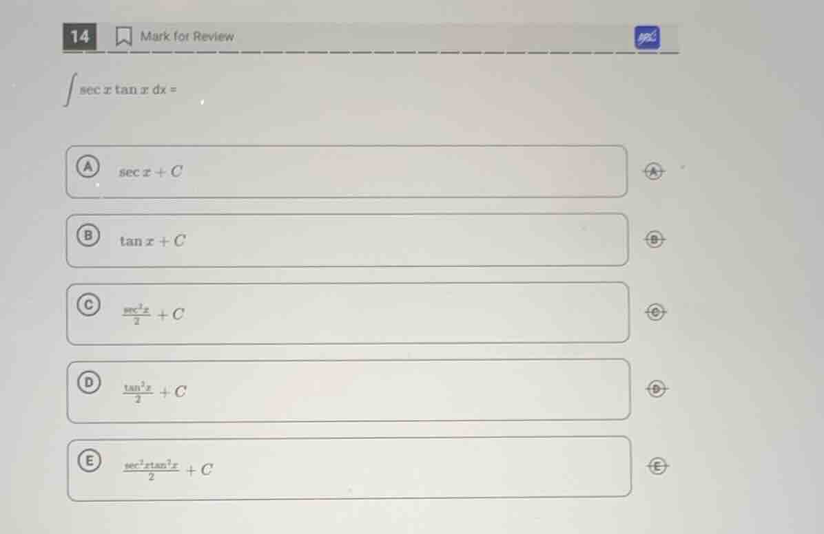 14 mark for review $int sec x \tan x dx =$ a $sec x + c$ b $\tan x + c$…