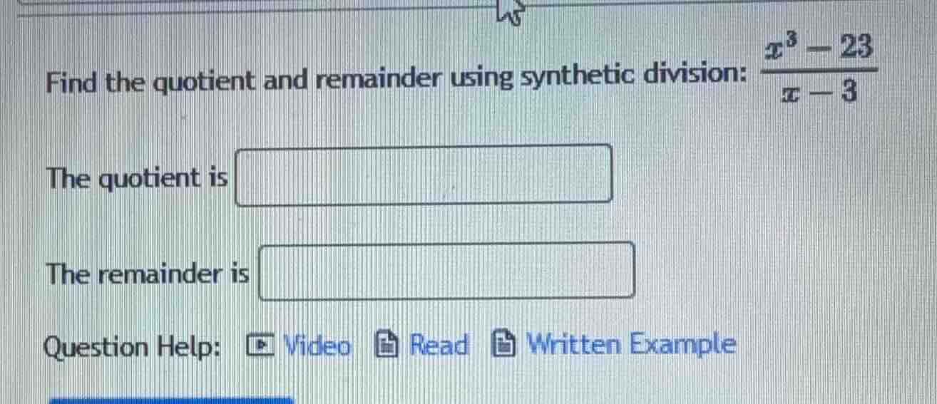 find the quotient and remainder using synthetic division: $\frac{x^{3}-…
