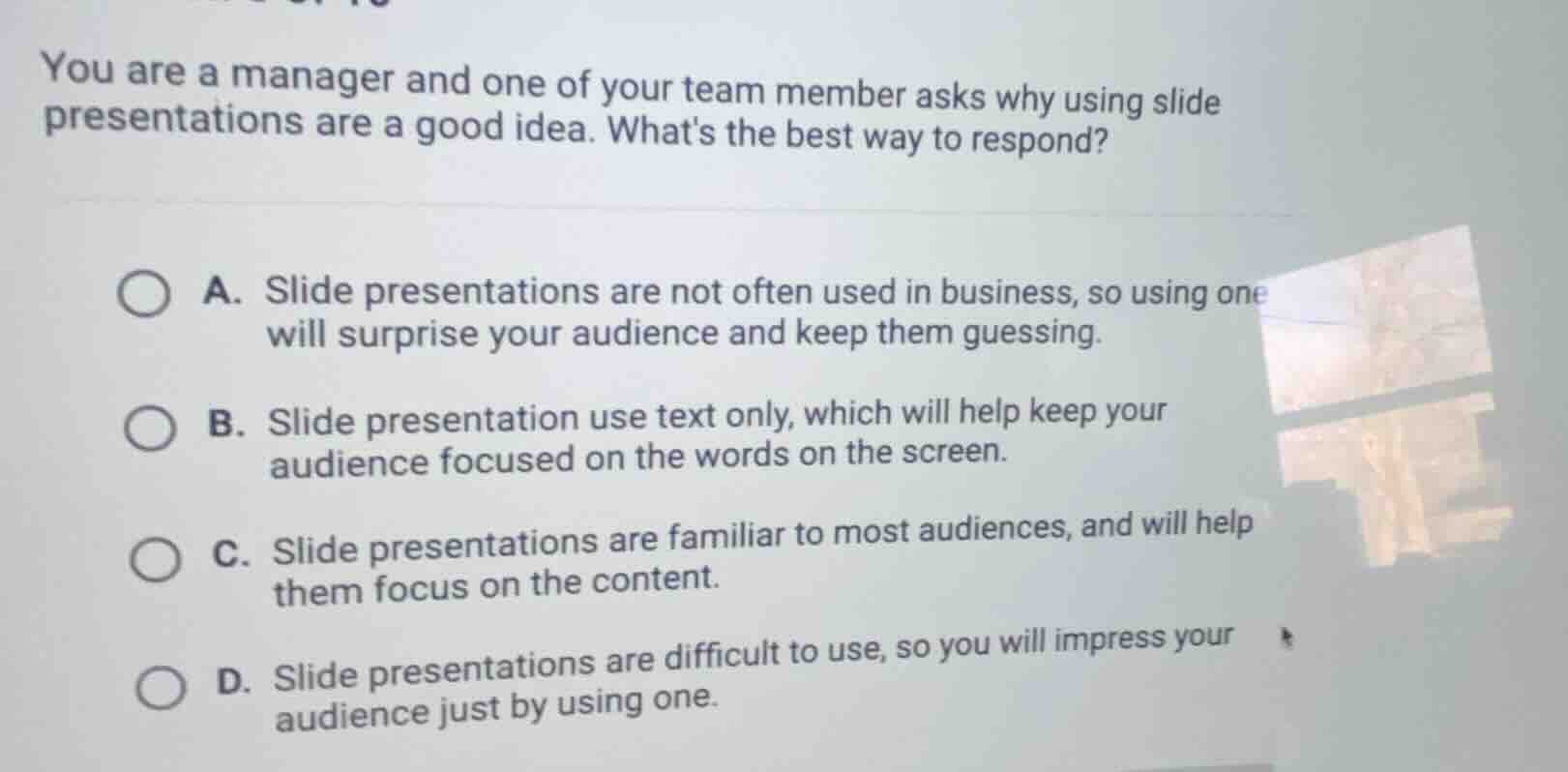 you are a manager and one of your team member asks why using slide pres…