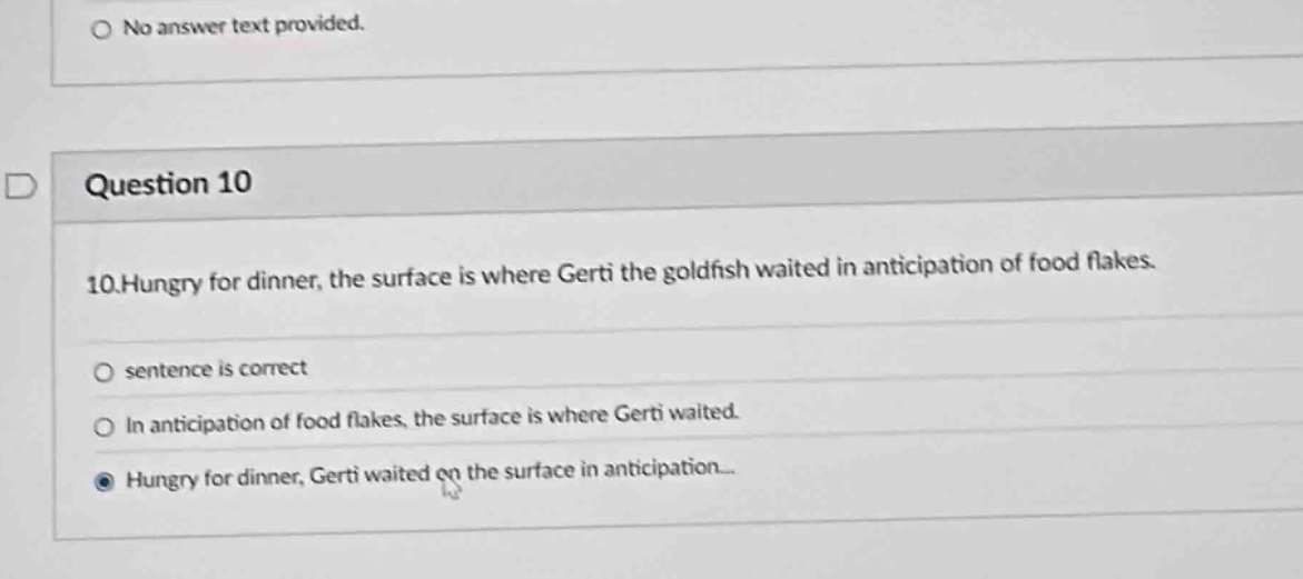 question 10 10.hungry for dinner, the surface is where gerti the goldfi…