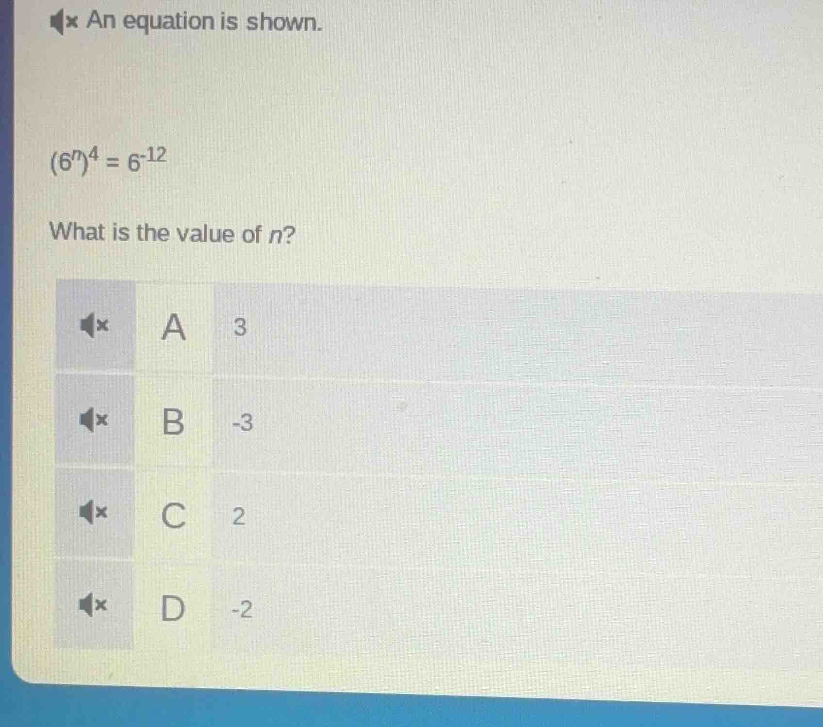 an equation is shown. $(6^{n})^{4}=6^{-12}$ what is the value of $n$ a …