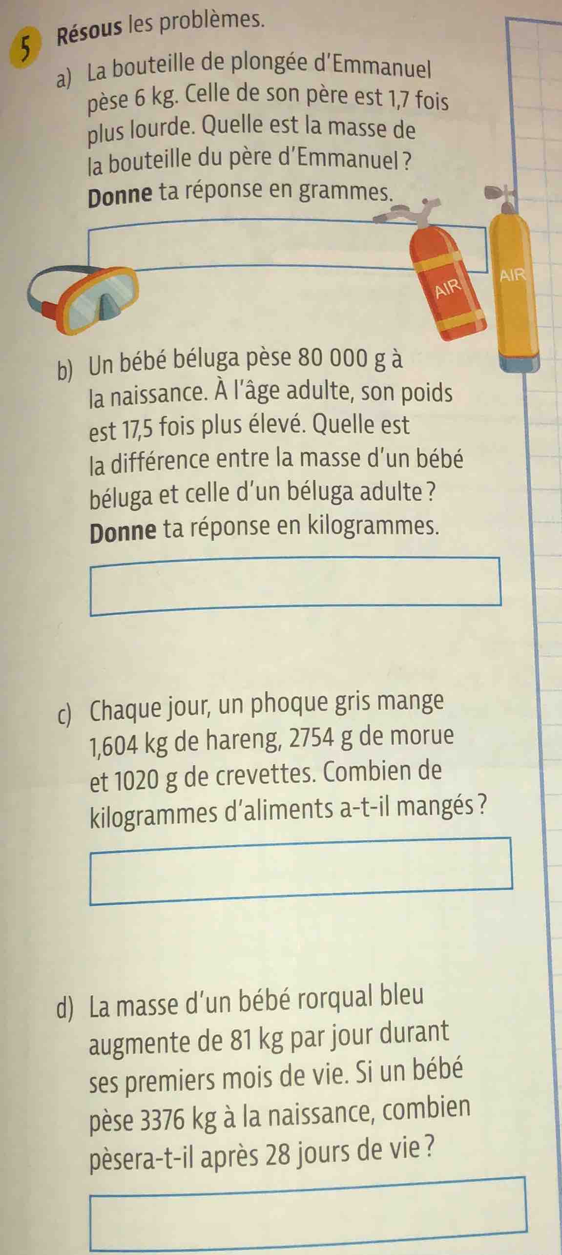 5 résous les problèmes. a) la bouteille de plongée demmanuel pèse 6 kg.…
