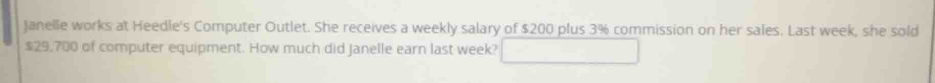 janelle works at heedles computer outlet. she receives a weekly salary …