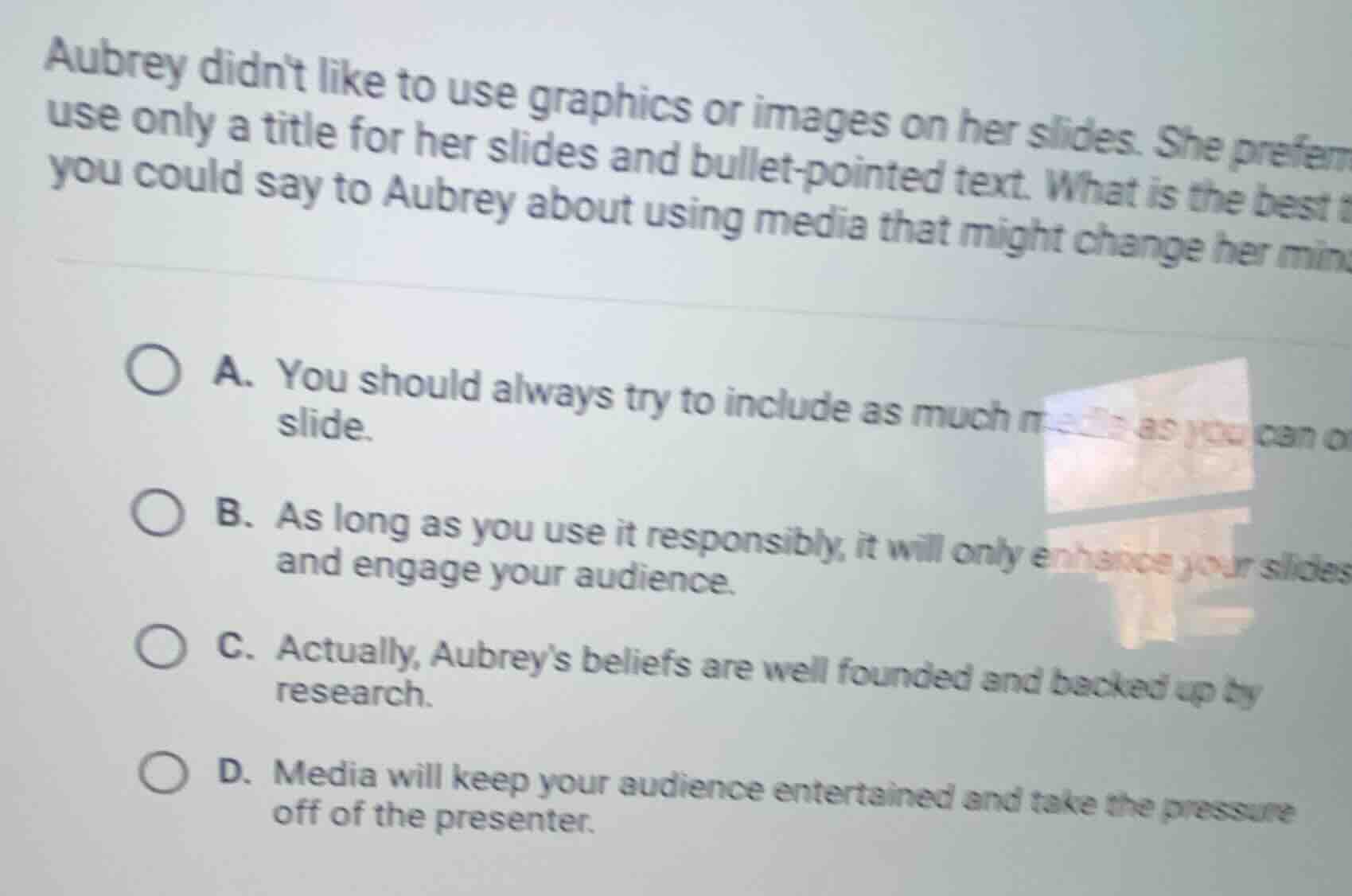 aubrey didnt like to use graphics or images on her slides. she preferre…