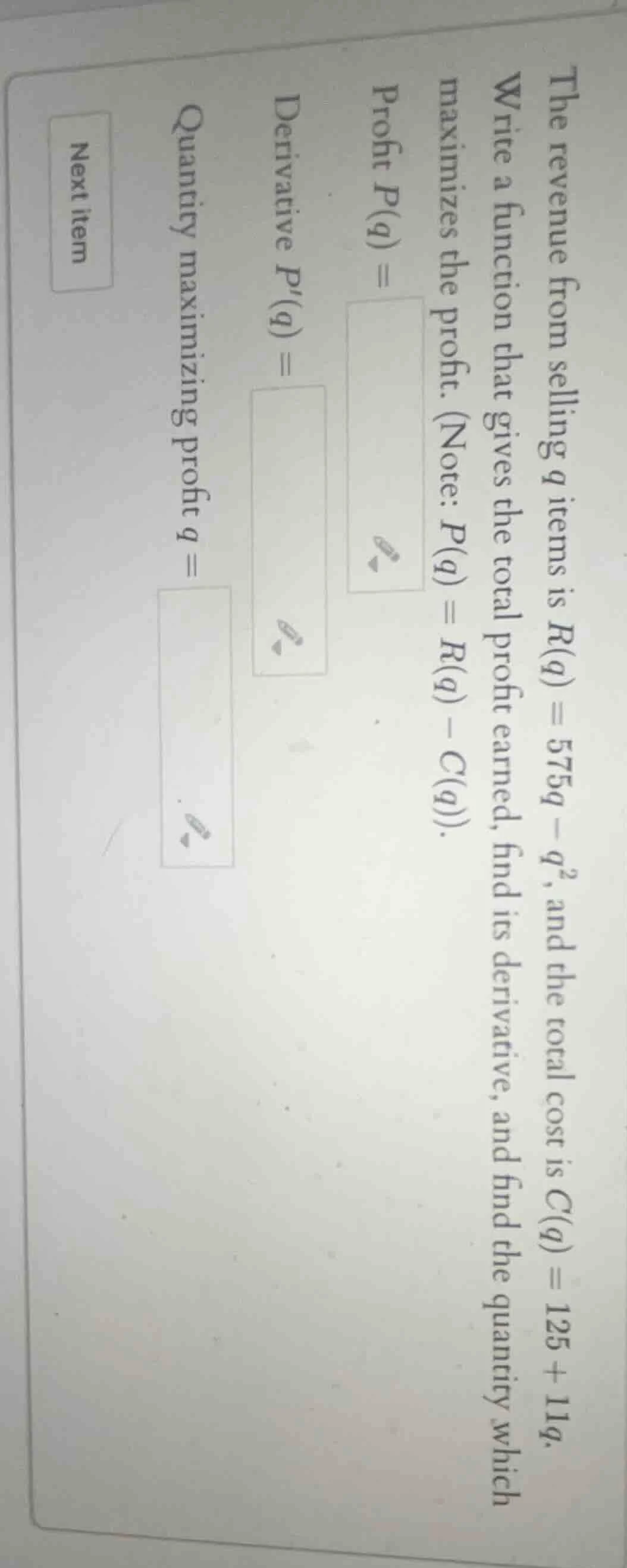 the revenue from selling $q$ items is $r(q) = 575q - q^2$, and the tota…