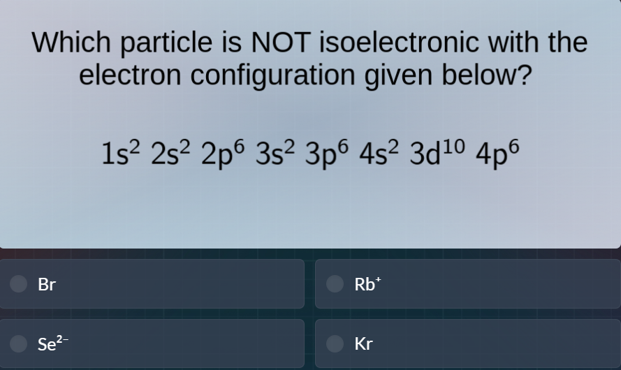 which particle is not isoelectronic with the electron configuration giv…