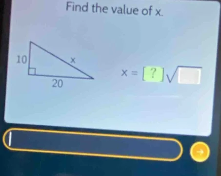 find the value of x. 10 20 x = ?√□