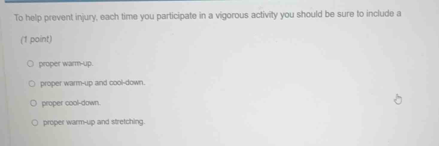 to help prevent injury, each time you participate in a vigorous activit…