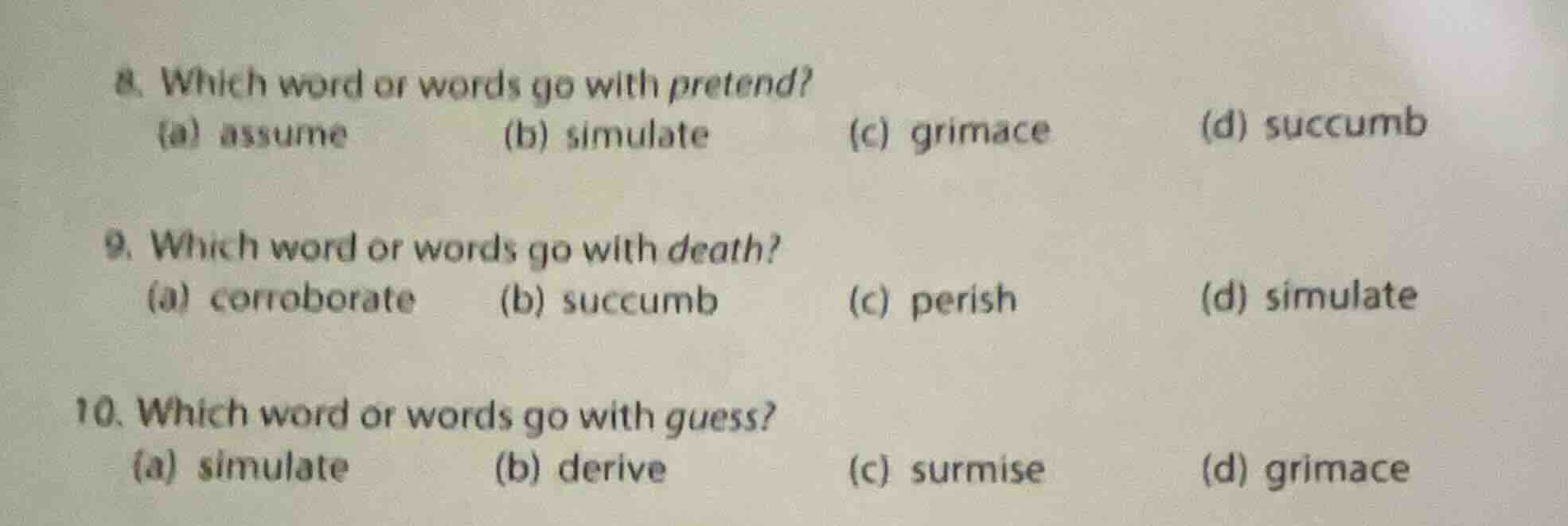 8. which word or words go with pretend?(a) assume (b) simulate (c) grim…