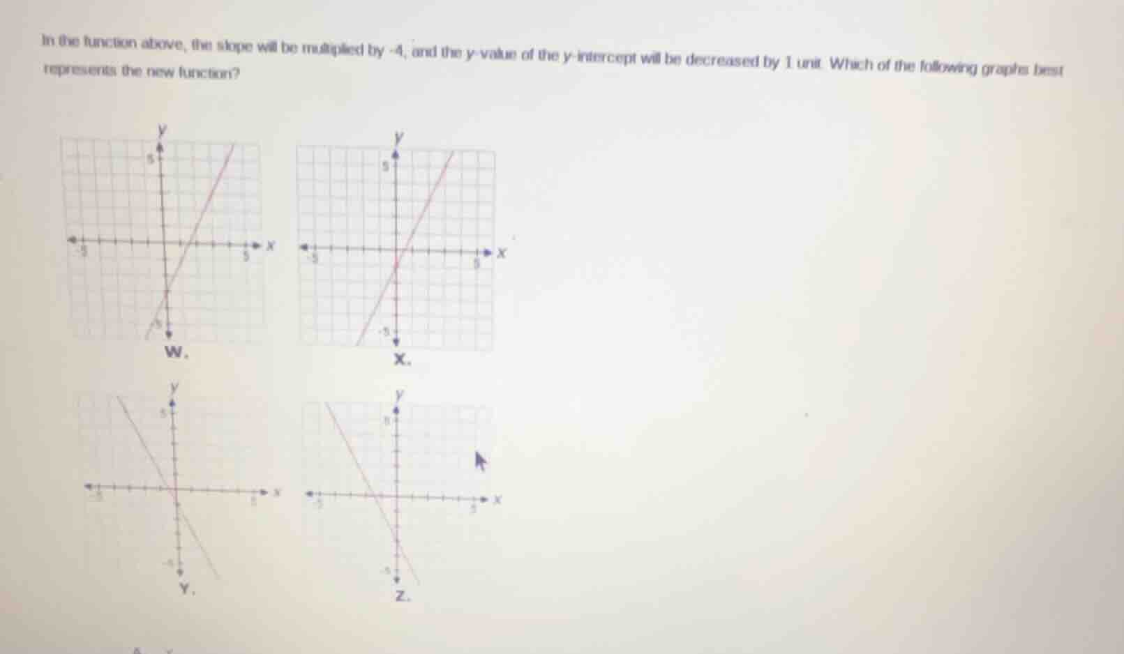 in the function above, the slope will be multiplied by -4, and the y-va…