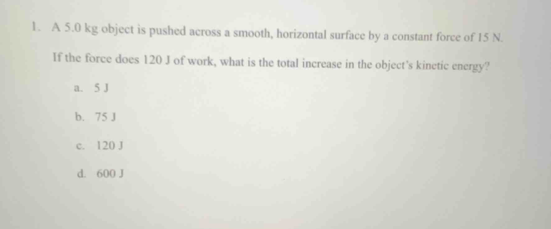 1. a 5.0 kg object is pushed across a smooth, horizontal surface by a c…