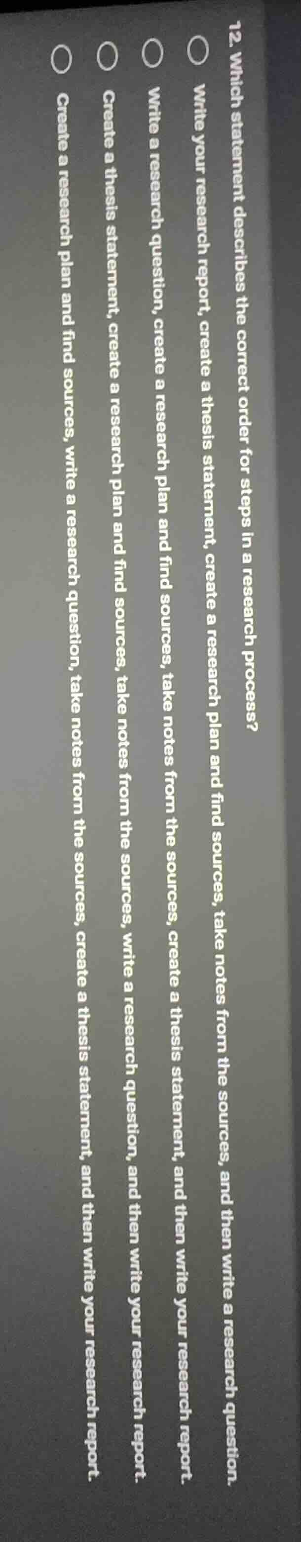 12. which statement describes the correct order for steps in a research…