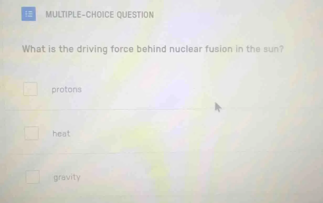 multiple-choice question what is the driving force behind nuclear fusio…