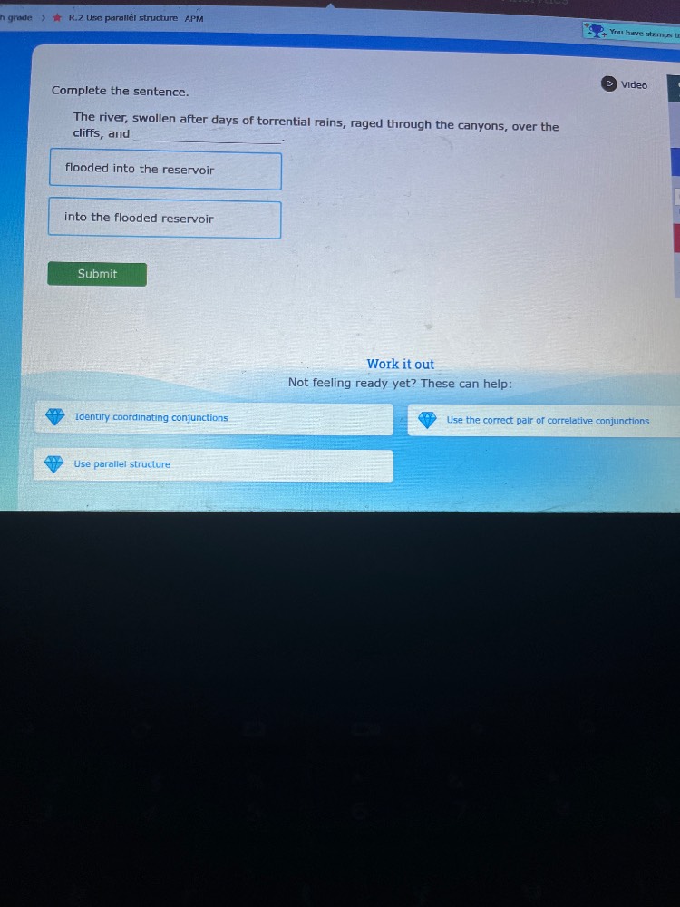 r.2 use parallel structure apm complete the sentence. the river, swolle…