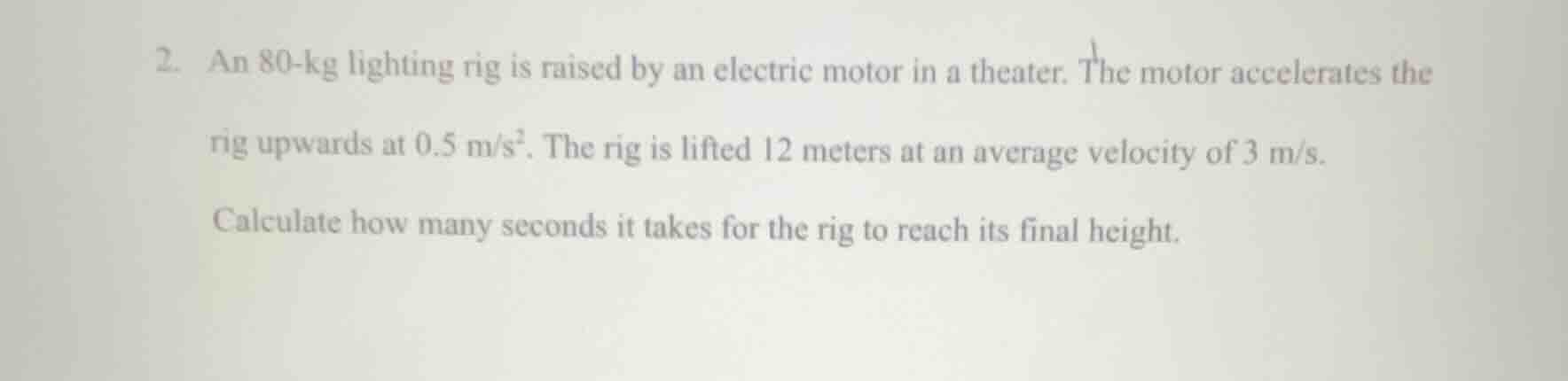 2. an 80-kg lighting rig is raised by an electric motor in a theater. t…