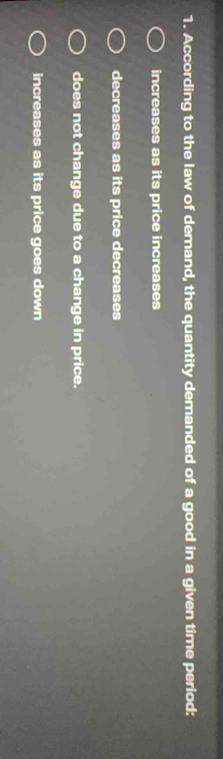 1. according to the law of demand, the quantity demanded of a good in a…