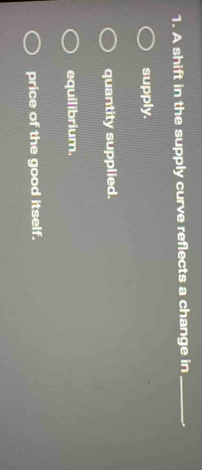 1. a shift in the supply curve reflects a change in ______○ supply.○ qu…