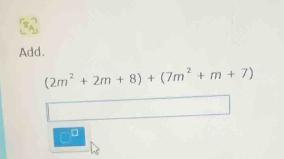 add. $(2m^{2}+2m+8)+(7m^{2}+m+7)$