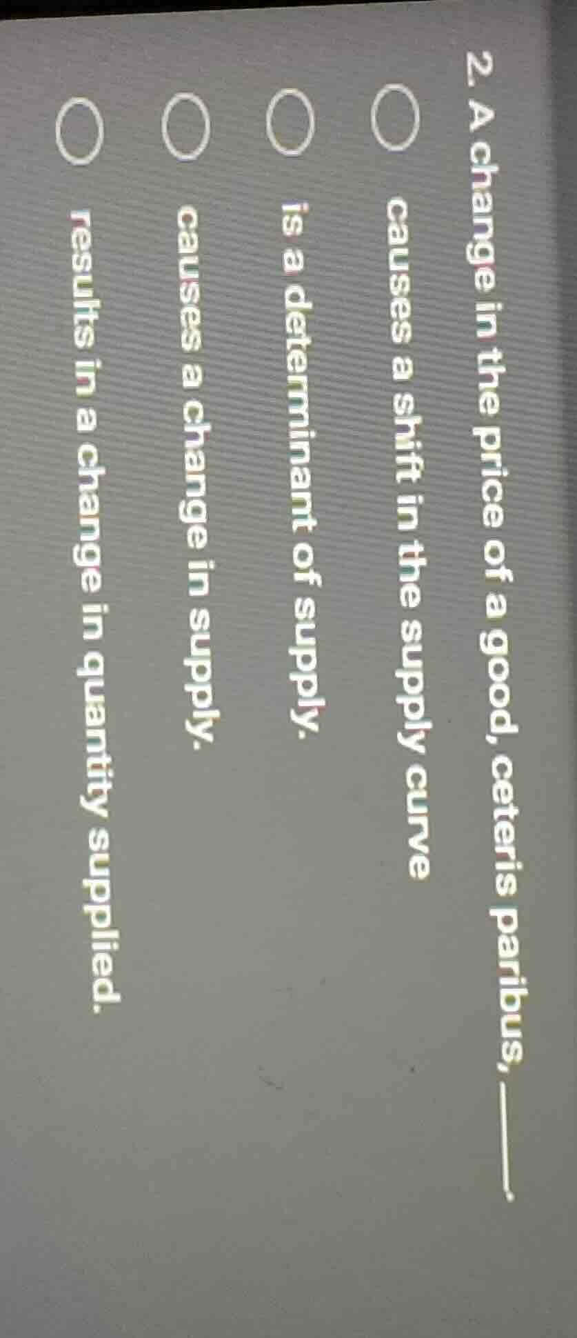 2. a change in the price of a good, ceteris paribus, ____○ causes a shi…