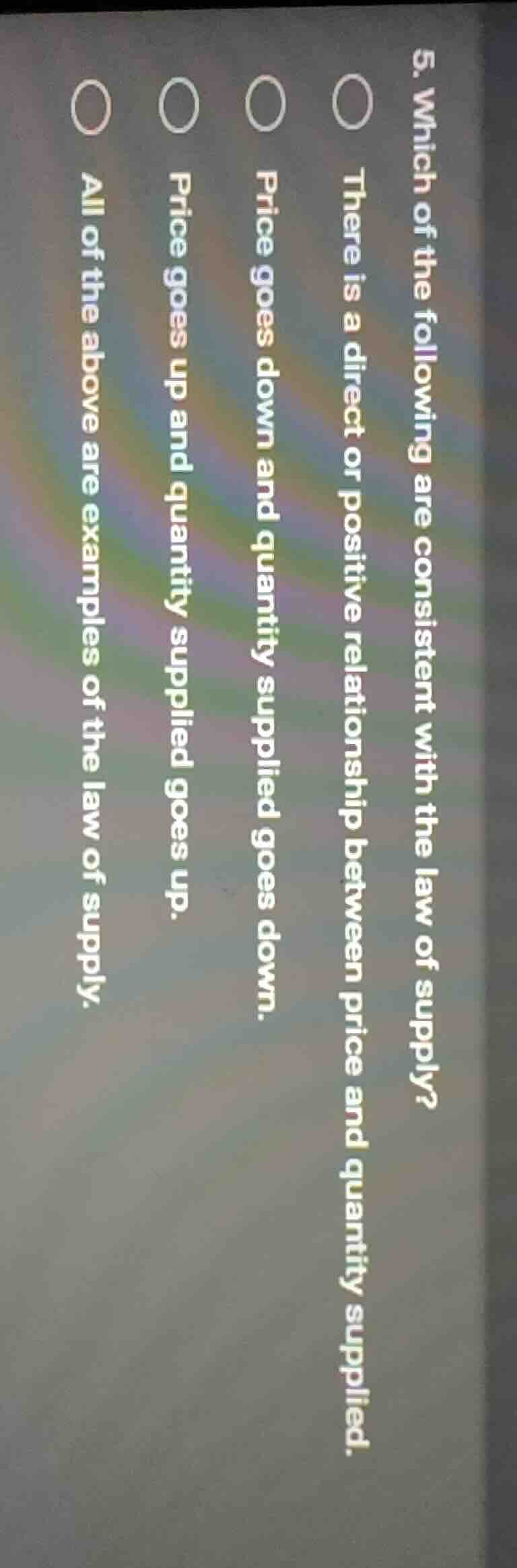 5. which of the following are consistent with the law of supply?○ there…