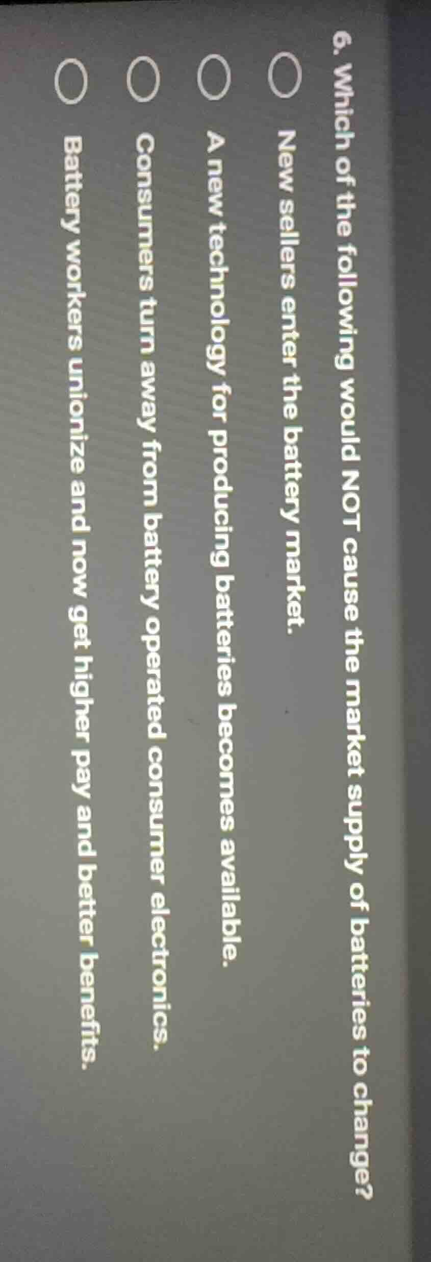 6. which of the following would not cause the market supply of batterie…