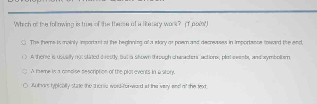 which of the following is true of the theme of a literary work? (1 poin…