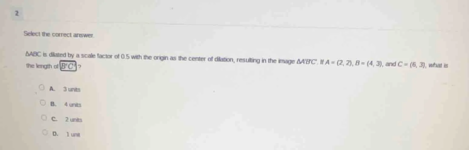 2 select the correct answer. $delta abc$ is dilated by a scale factor o…
