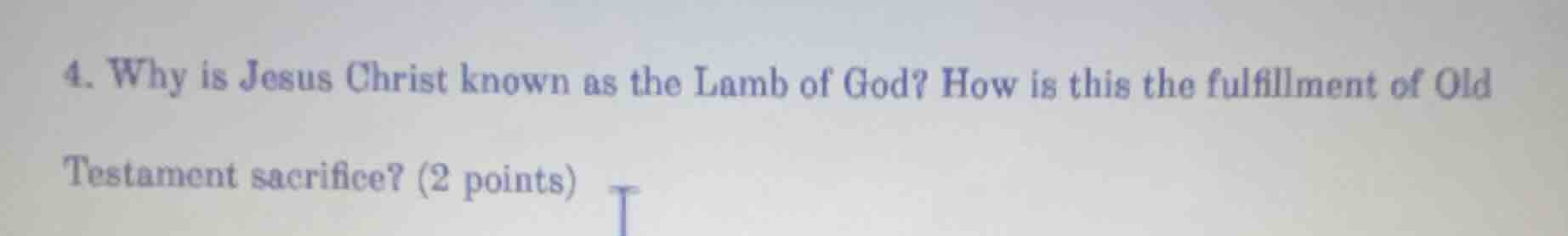 4. why is jesus christ known as the lamb of god? how is this the fulfil…
