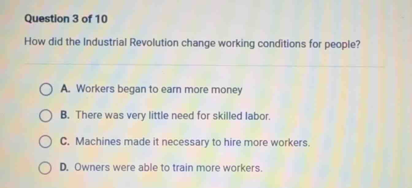 question 3 of 10 how did the industrial revolution change working condi…