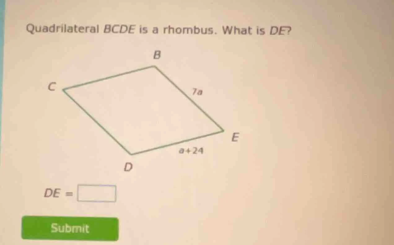 quadrilateral bcde is a rhombus. what is de? $7a$ $a+24$ $de = \\square…