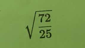 $\\sqrt{\\frac{72}{25}}$
