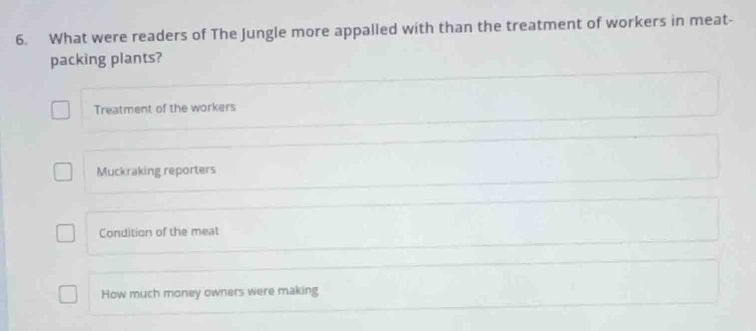 6. what were readers of the jungle more appalled with than the treatmen…